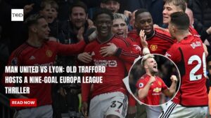 Man United vs Lyon: Old Trafford Hosts a Nine-Goal Europa League Thriller