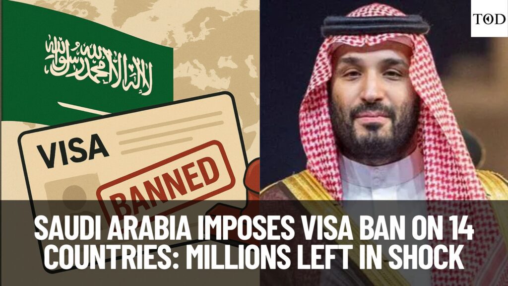 Saudi Arabia Imposes Visa Ban on 14 Countries: Millions Left in Shock