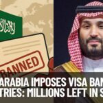 Saudi Arabia Imposes Visa Ban on 14 Countries: Millions Left in Shock