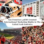 San Francisco 49ERS Granted International Marketing Rights in The United Arab Emirates