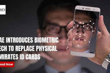 UAE Introduces Biometric Tech to Replace Physical Emirates ID Cards