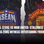ASEAN All-Stars vs Man United Stalemate in Kuala Lumpur as Fans Witness Entertaining Friendly