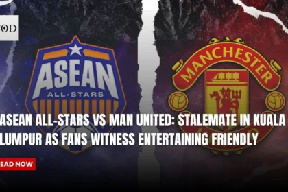 ASEAN All-Stars vs Man United Stalemate in Kuala Lumpur as Fans Witness Entertaining Friendly