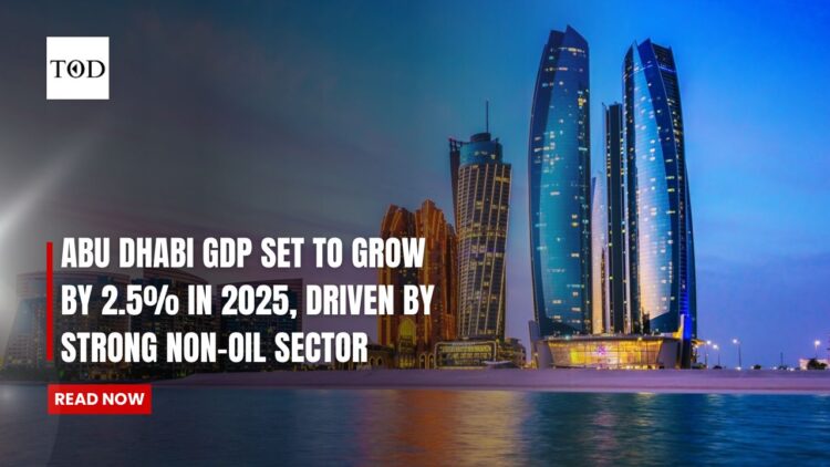 Abu Dhabi GDP Set to Grow by 2.5% in 2025, Driven by Strong Non-Oil Sector