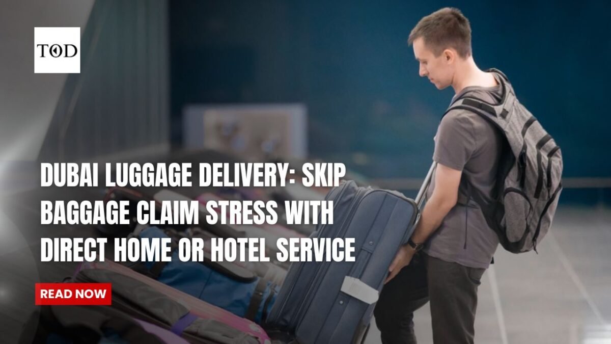 Dubai luggage delivery skip baggage claim stress with direct home or hotel service times of dubai