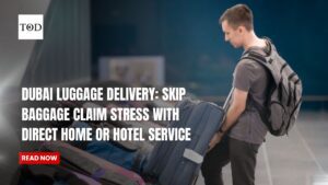 Dubai Luggage Delivery Skip Baggage Claim Stress with Direct Home or Hotel Service