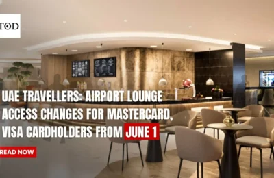 UAE Travellers: Airport Lounge Access Changes for Mastercard, Visa Cardholders from June 1