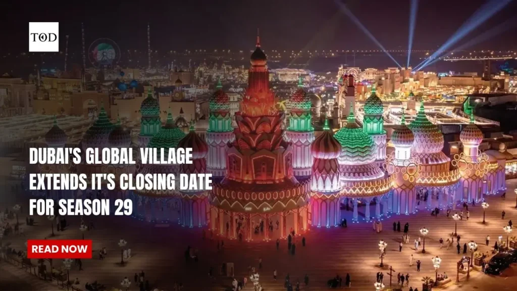 Dubai's Global Village Extends It's Closing Date For Season 29