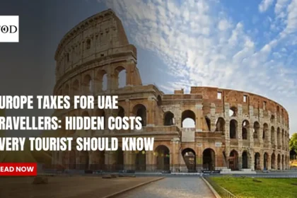 European Taxes for UAE Travellers Hidden Costs Every Tourist Should Know