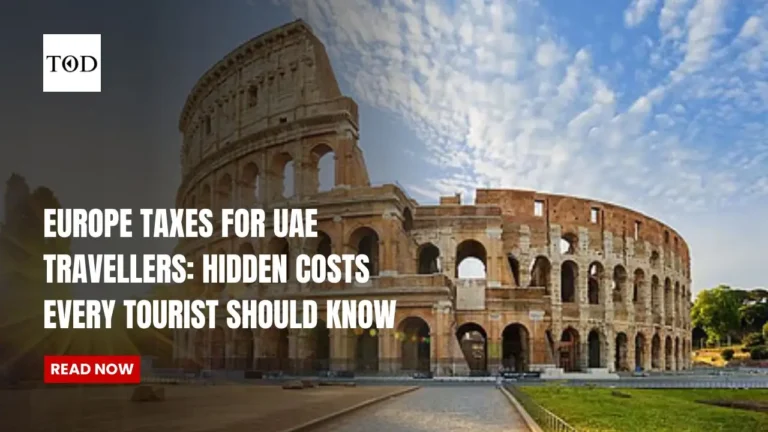 European Taxes for UAE Travellers Hidden Costs Every Tourist Should Know