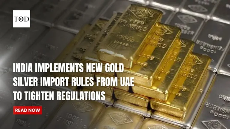 India Implements New Gold And Silver Import Rules From UAE to Tighten Regulations