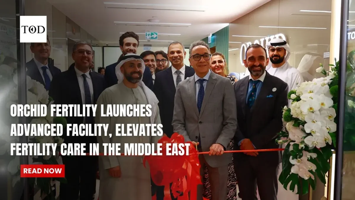 Orchid fertility launches advanced facility elevates fertility care in the middle east times of dubai