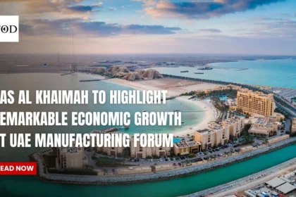 Ras Al Khaimah to Highlight Remarkable Economic Growth at UAE Manufacturing Forum