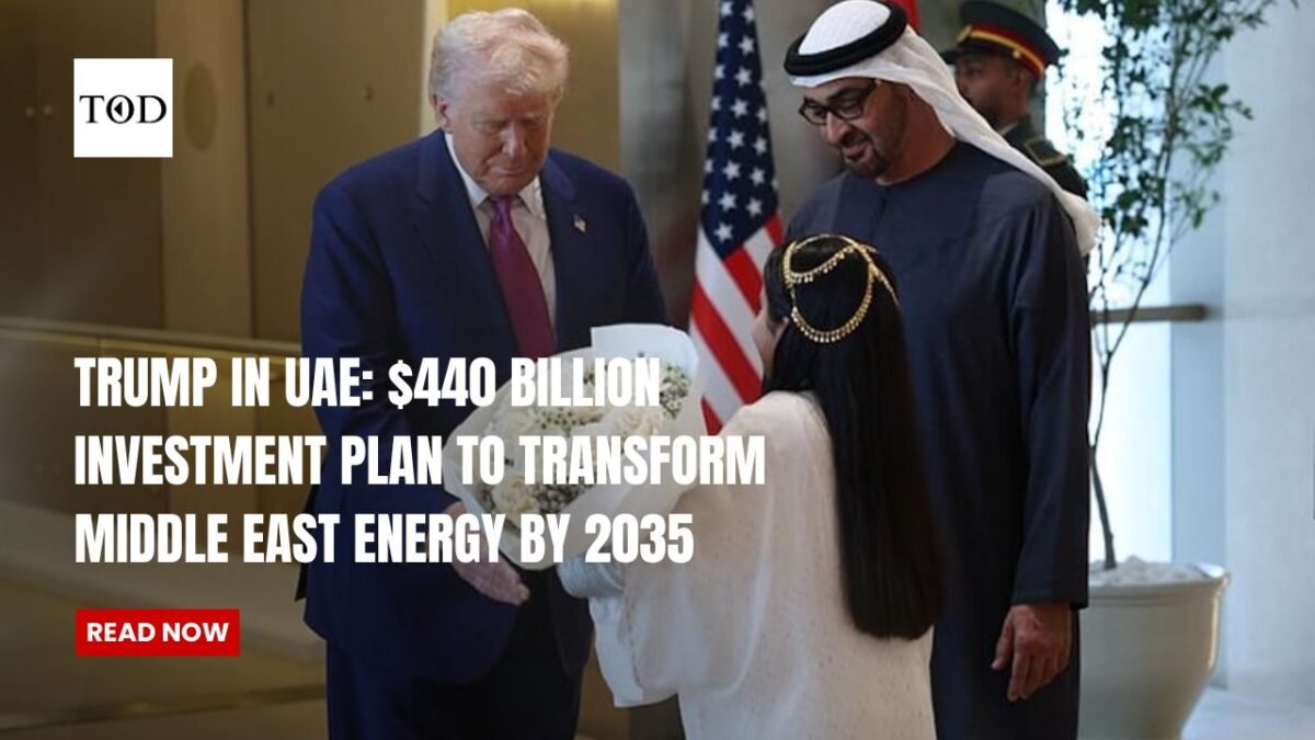 Trump in uae $440 billion investment plan to transform middle east energy by 2035 times of dubai