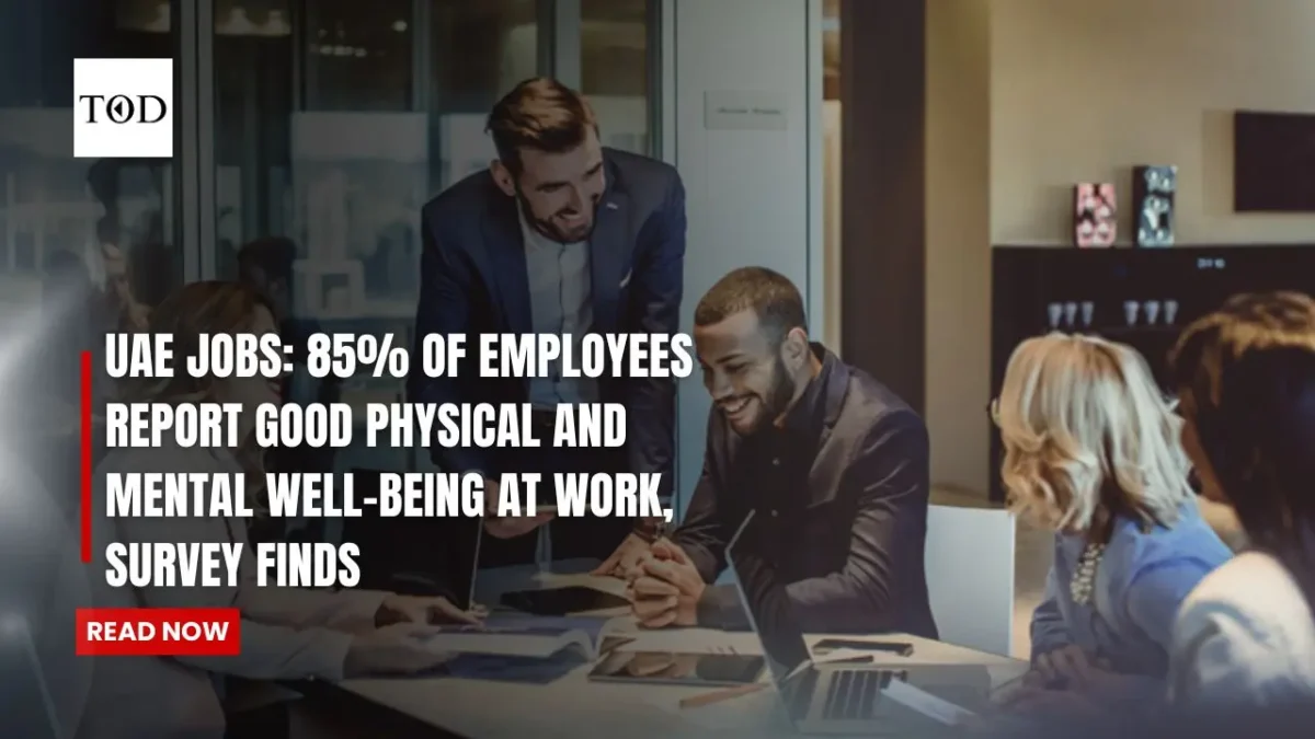 Uae jobs 85 of employees report good physical and mental well being at work survey finds times of dubai