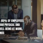 UAE Jobs: 85% of Employees Report Good Physical and Mental Well-Being at Work, Survey Finds