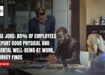 UAE Jobs: 85% of Employees Report Good Physical and Mental Well-Being at Work, Survey Finds