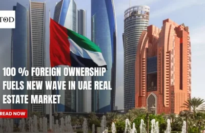 100 % Foreign Ownership Fuels New Wave in UAE Real Estate Market