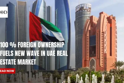 100 % Foreign Ownership Fuels New Wave in UAE Real Estate Market