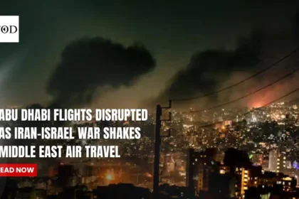 Abu Dhabi Flights Disrupted as Iran-Israel War Shakes Middle East Air Travel