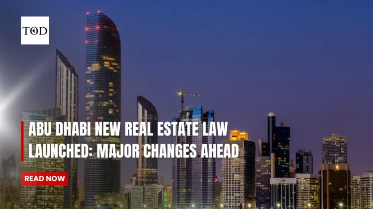 Abu Dhabi New Real Estate Law Launched Major Changes Ahead