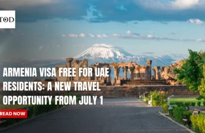 Armenia Visa Free For UAE Residents: A New Travel Opportunity From July 1