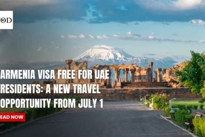 Armenia Visa Free For UAE Residents: A New Travel Opportunity From July 1