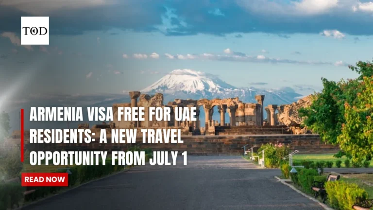 Armenia Visa Free For UAE Residents: A New Travel Opportunity From July 1