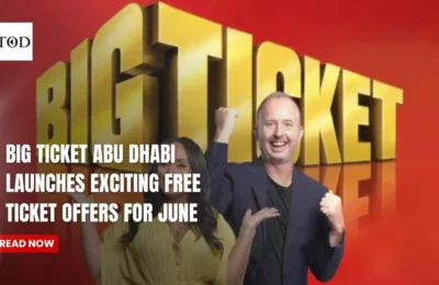 Big Ticket Abu Dhabi Launches Exciting Free Ticket Offers for June