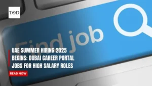 UAE Summer Hiring 2025 Begins: Dubai Career Portal Jobs For High Salary Roles