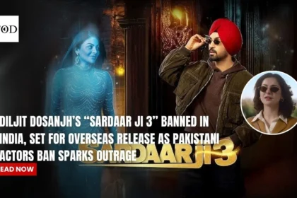 Diljit Dosanjh’s “Sardaar Ji 3” Banned in India, Set for Overseas Release as Pakistani Actors Ban Sparks Outrage