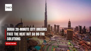 Dubai 20-Minute City Dreams Face The Heat But So Do The Solutions
