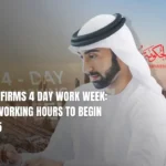 Dubai Confirms 4 Day Work Week: Flexible Working Hours to Begin July 2025