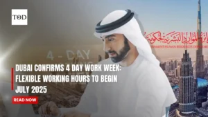 Dubai Confirms 4 Day Work Week: Flexible Working Hours to Begin July 2025