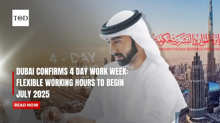 Dubai Confirms 4 Day Work Week: Flexible Working Hours to Begin July 2025