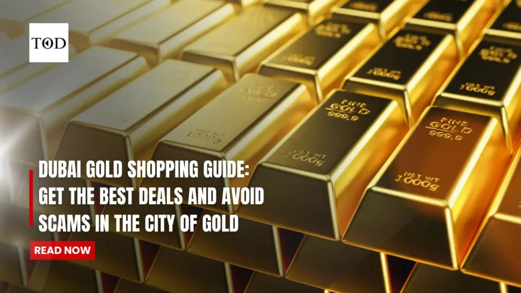 Dubai Gold Shopping Guide: Get the Best Deals and Avoid Scams in the City of Gold