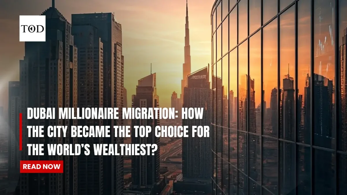 Dubai millionaire migration how the city became the top choice for the worlds wealthiest Times of dubai