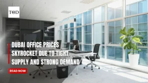 Dubai Office Prices Skyrocket Due to Tight Supply and Strong Demand