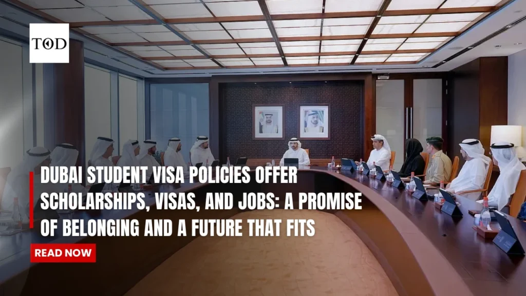 Dubai Student Visa Policies Offer Scholarships, Visas, and Jobs A Promise of Belonging and a Future That Fits