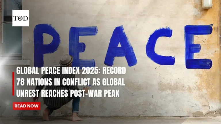 Global Peace Index 2025: Record 78 Nations in Conflict As Global Unrest Reaches Post-War Peak