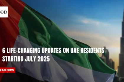 6 Life-Changing Updates on UAE Residents Starting July 2025
