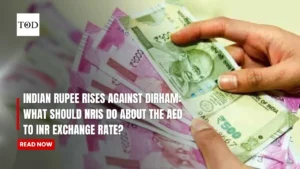 Indian Rupee Rises Against Dirham: What Should NRIs Do About the AED to INR Exchange Rate?
