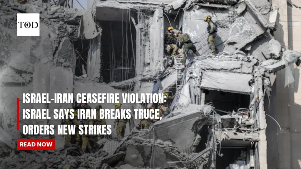 Israel-Iran Ceasefire Violation: Israel says Iran Breaks Truce, Orders New Strikes