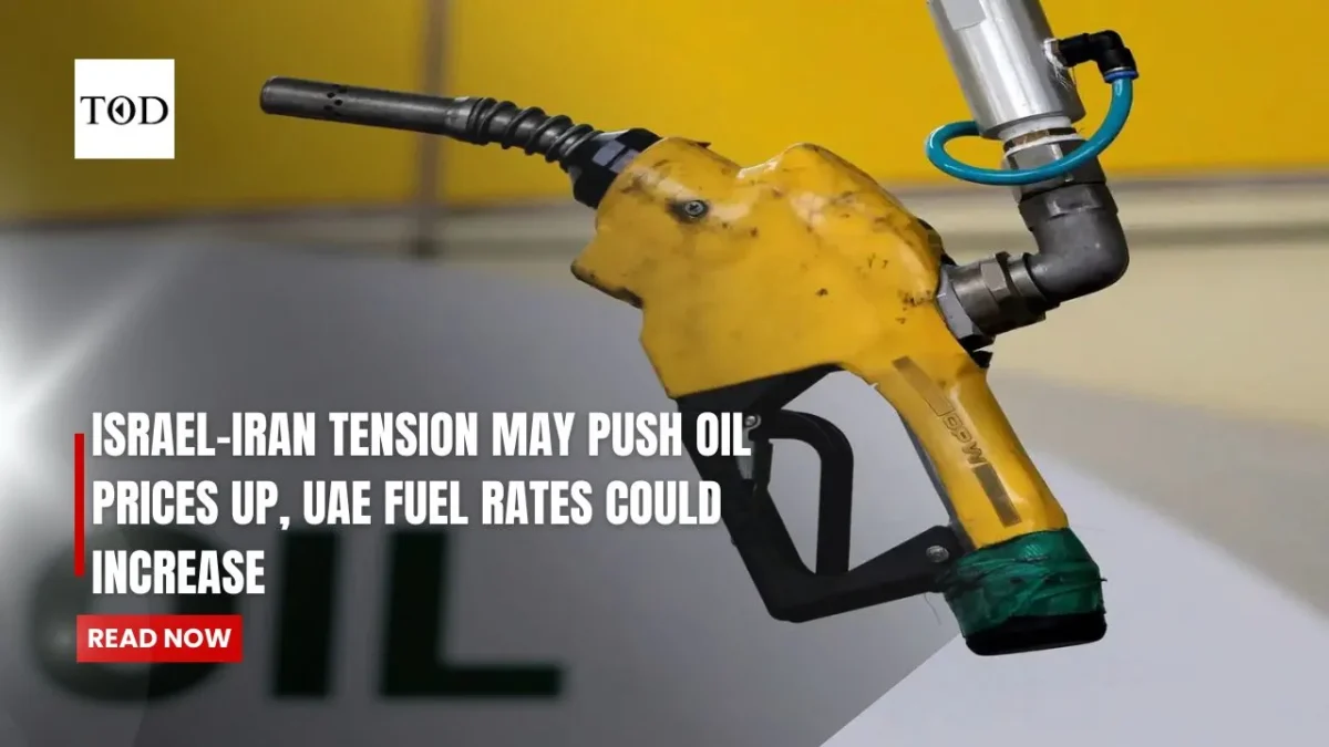 Israel iran tension may push oil prices up uae fuel prices could increase times of dubai