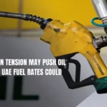 Israel-Iran Tension May Push Oil Prices Up, UAE Fuel Prices Could Increase