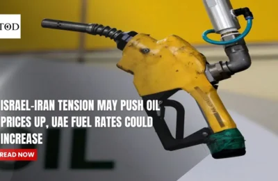 Israel-Iran Tension May Push Oil Prices Up, UAE Fuel Prices Could Increase
