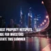 List Of 6 Best Property Hotspots in UAE: Guide for Investors Seeking Estate This Summer