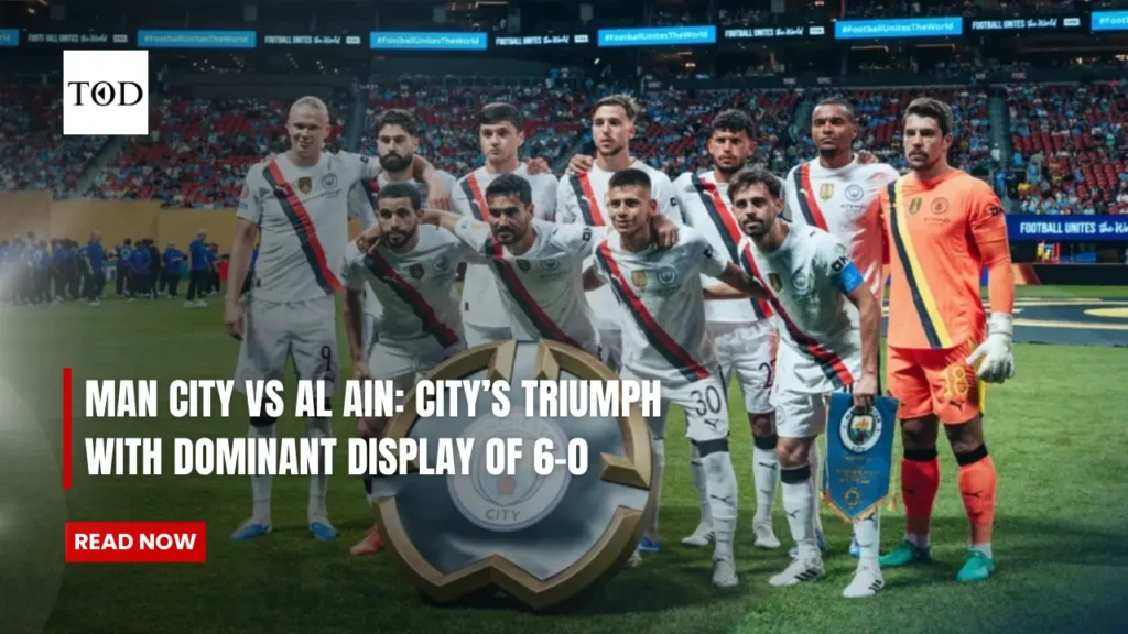 Man City Vs AL Ain: City’s Triumph With Dominant Display Of 6-0