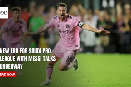 New Era for Saudi Pro League With Messi Talks Underway