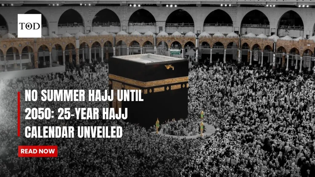 No Summer Hajj Until 2050: 25-Year Hajj Calendar Unveiled